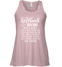 Load image into Gallery viewer, Being A Softball Mom Isnt Easy Women&#39;s Racerback Tank
