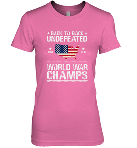 Back To Back Undefeated World War Champs Gift Women's Premium T-Shirt