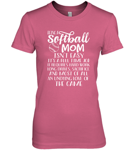 Being A Softball Mom Isnt Easy Women's Premium T-Shirt