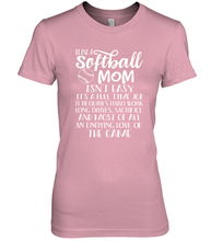 Load image into Gallery viewer, Being A Softball Mom Isnt Easy Women&#39;s Premium T-Shirt
