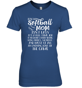 Being A Softball Mom Isnt Easy Women's Premium T-Shirt