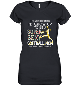 A Super Sexy Softball Mom Women's V-Neck T-Shirt