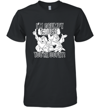 Load image into Gallery viewer, Disney Snow White Grumpy Cause You're Dopey Men's Premium T-Shirt
