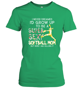 A Super Sexy Softball Mom Women's T-Shirt