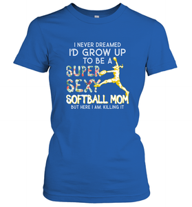 A Super Sexy Softball Mom Women's T-Shirt