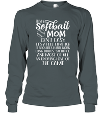 Load image into Gallery viewer, Being A Softball Mom Isnt Easy Long Sleeve T-Shirt
