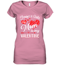 Load image into Gallery viewer, Forget it Girls My Mom is my Valentine Women&#39;s V-Neck T-Shirt
