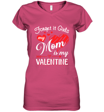 Load image into Gallery viewer, Forget it Girls My Mom is my Valentine Women&#39;s V-Neck T-Shirt
