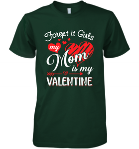 Forget it Girls My Mom is my Valentine Men's Premium T-Shirt