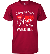 Load image into Gallery viewer, Forget it Girls My Mom is my Valentine Men&#39;s Premium T-Shirt
